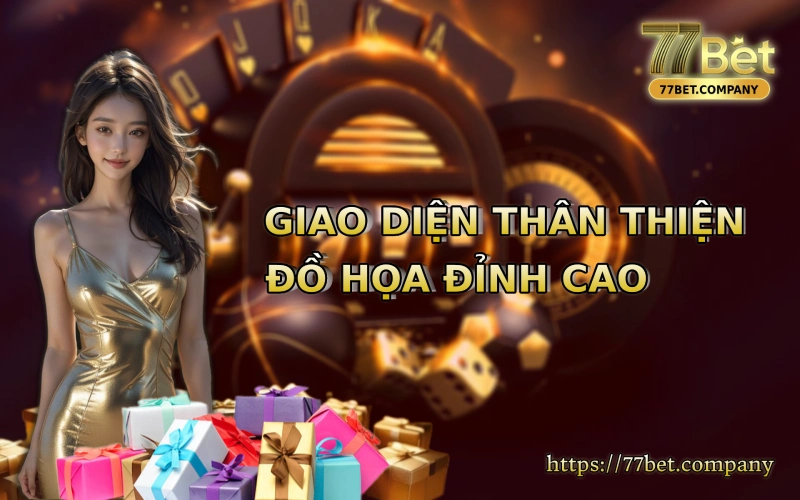 77 Bet co giao dien than thien do hoa dinh cao