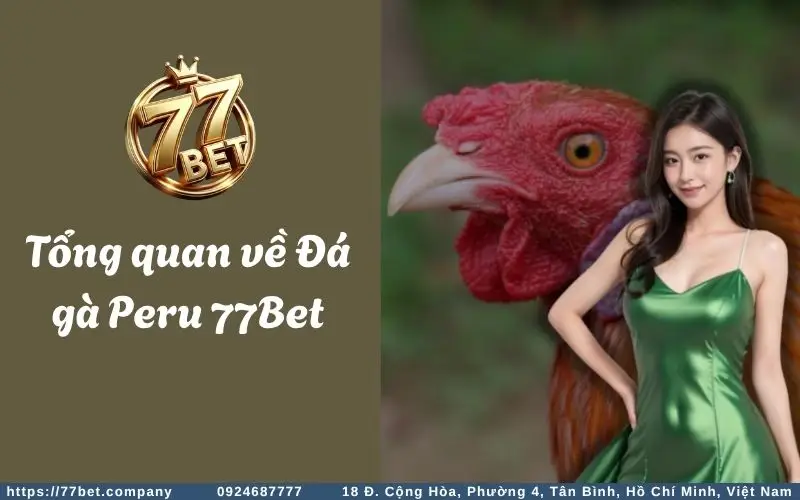 Tong quan ve Da Ga Peru 77Bet